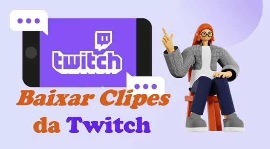 A Instrução Mais Fácil para Baixar Clip da Twitch