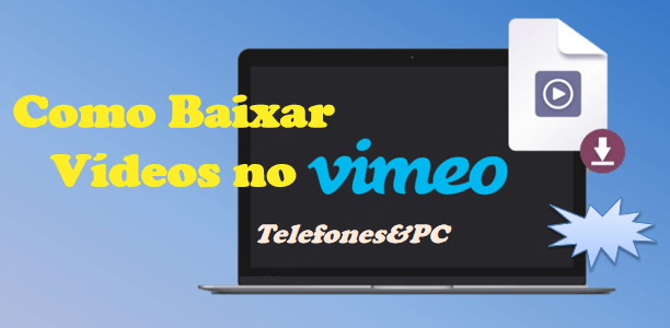 Como Baixar Vídeo do Vimeo para PC/Celular gratuitamente?