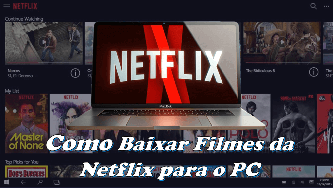 Como Baixar Filmes da Netflix para o PC [Sem limites]