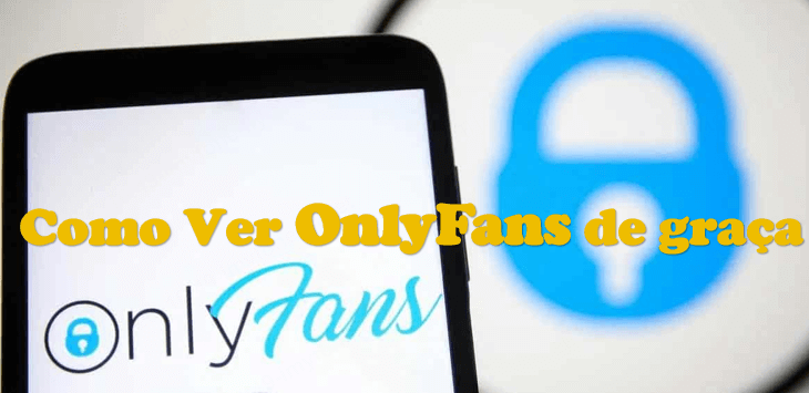 Como Assistir OnlyFans Grátis [Apps+Sites]