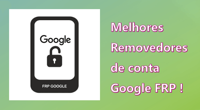 Removedor de Conta Google FRP [Popular]