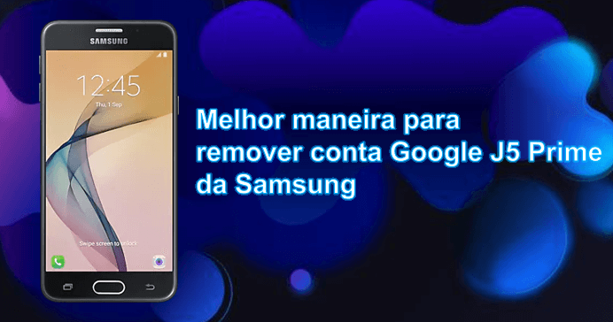 remover a conta do Google do J5 Prime