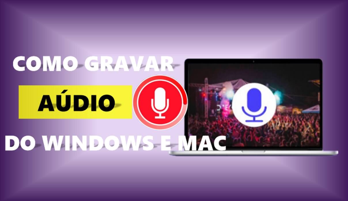 [Nova Notícia] Como gravar áudio do PC Windows e Mac?