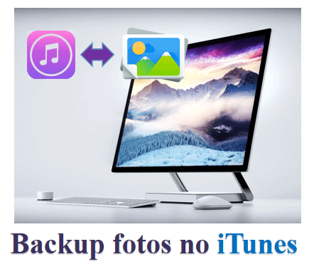 [Backup Fotos no iTunes ] Ensinamento detalhado sobre “backup do iTunes salva fotos”