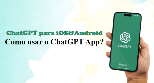 Como usar o ChatGPT no Celular? ChatGPT iOS&ChatGPT Android