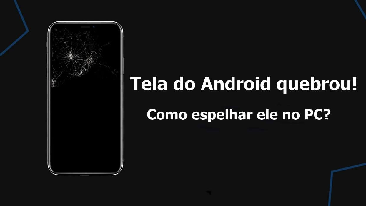 Tela do celular Android quebrou! Como espelhar no PC?