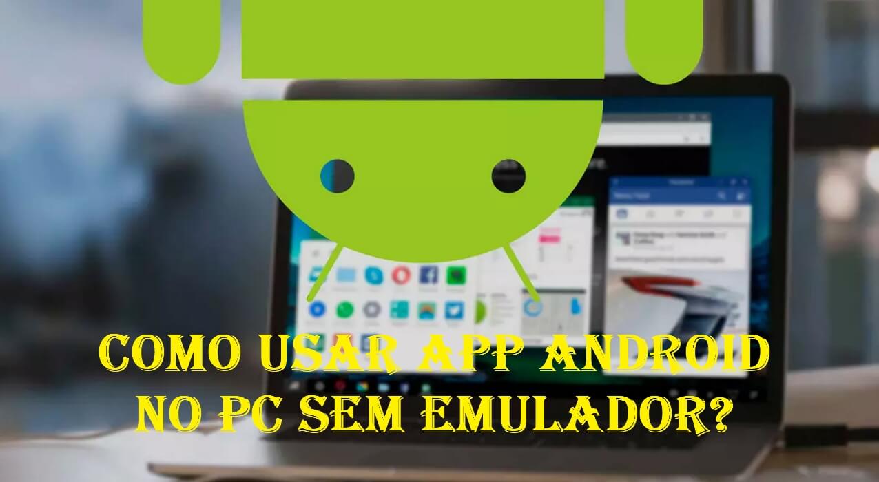 Resolvido] Como usar app Android no PC sem emulador?