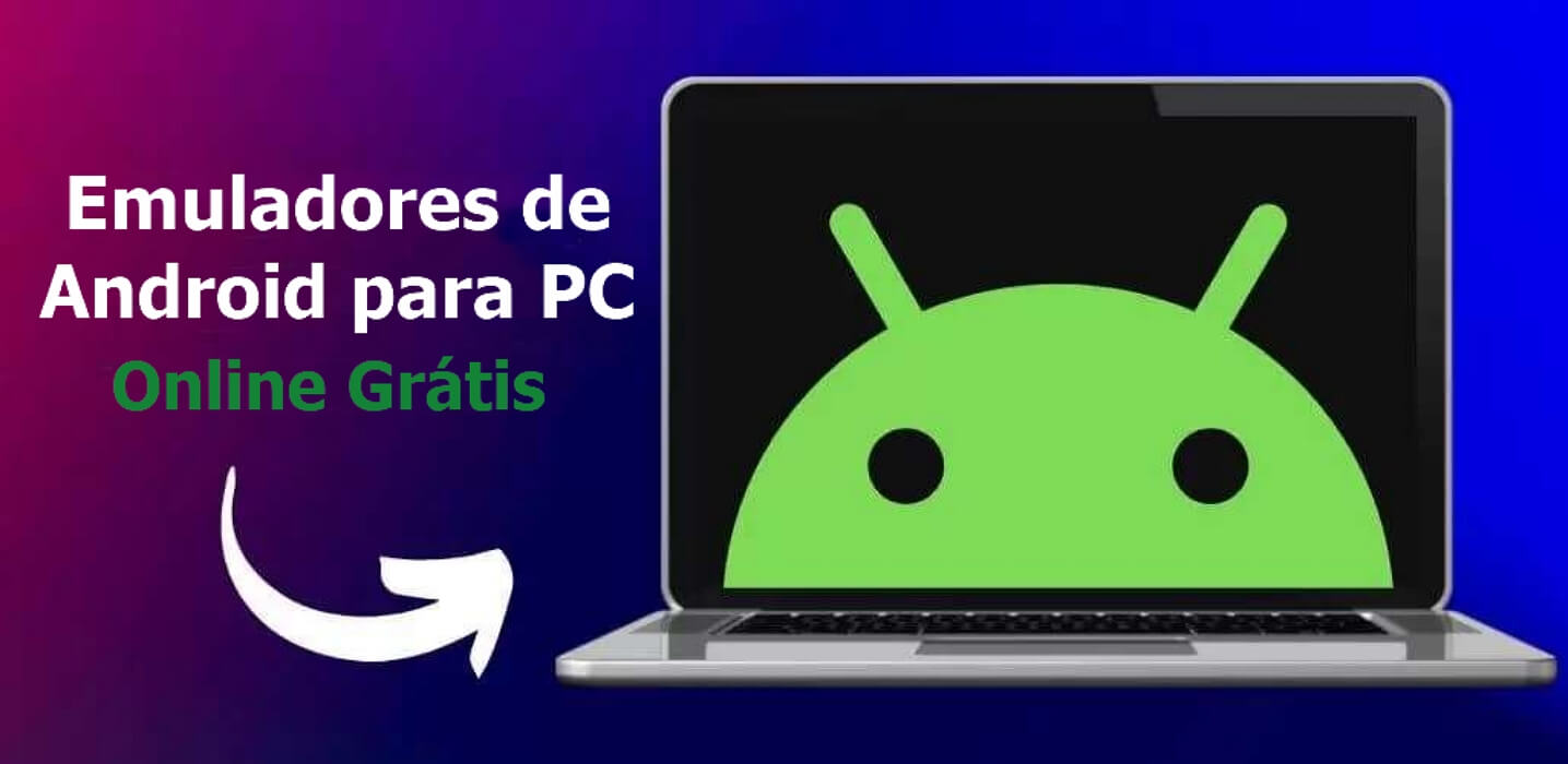 6 melhores emuladores de Android para PC online gratuitos