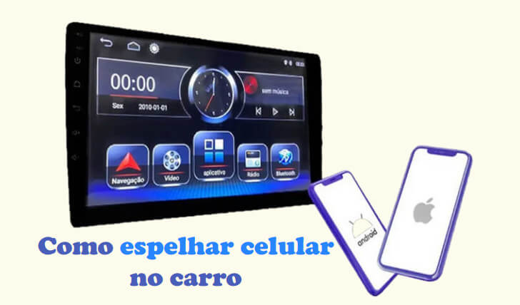 Top 5 maneiras de espelhar celular no carro: iPhone e Android
