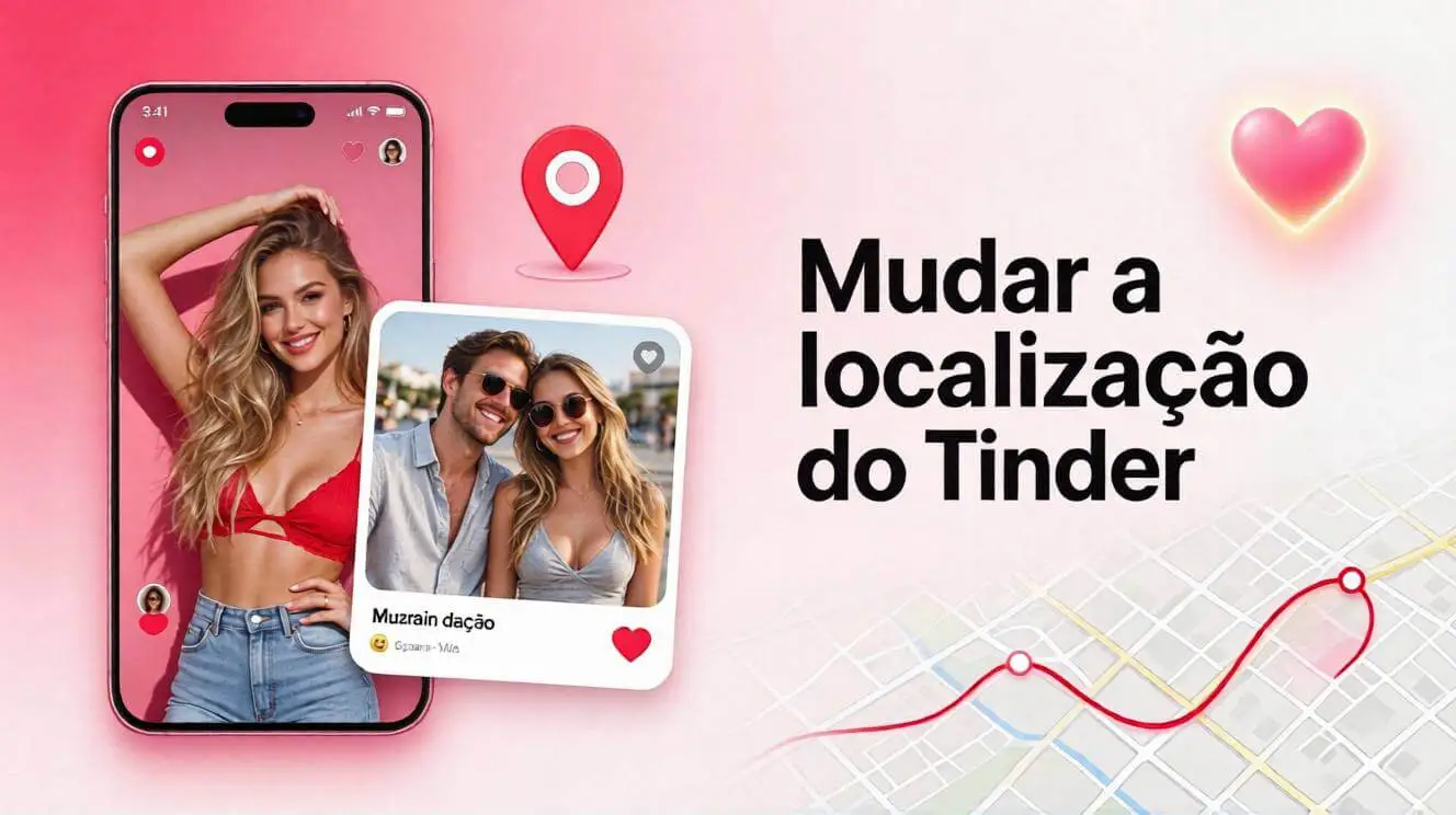 Mudar a localização do Tinder: Passport, GPS simulado e riscos
