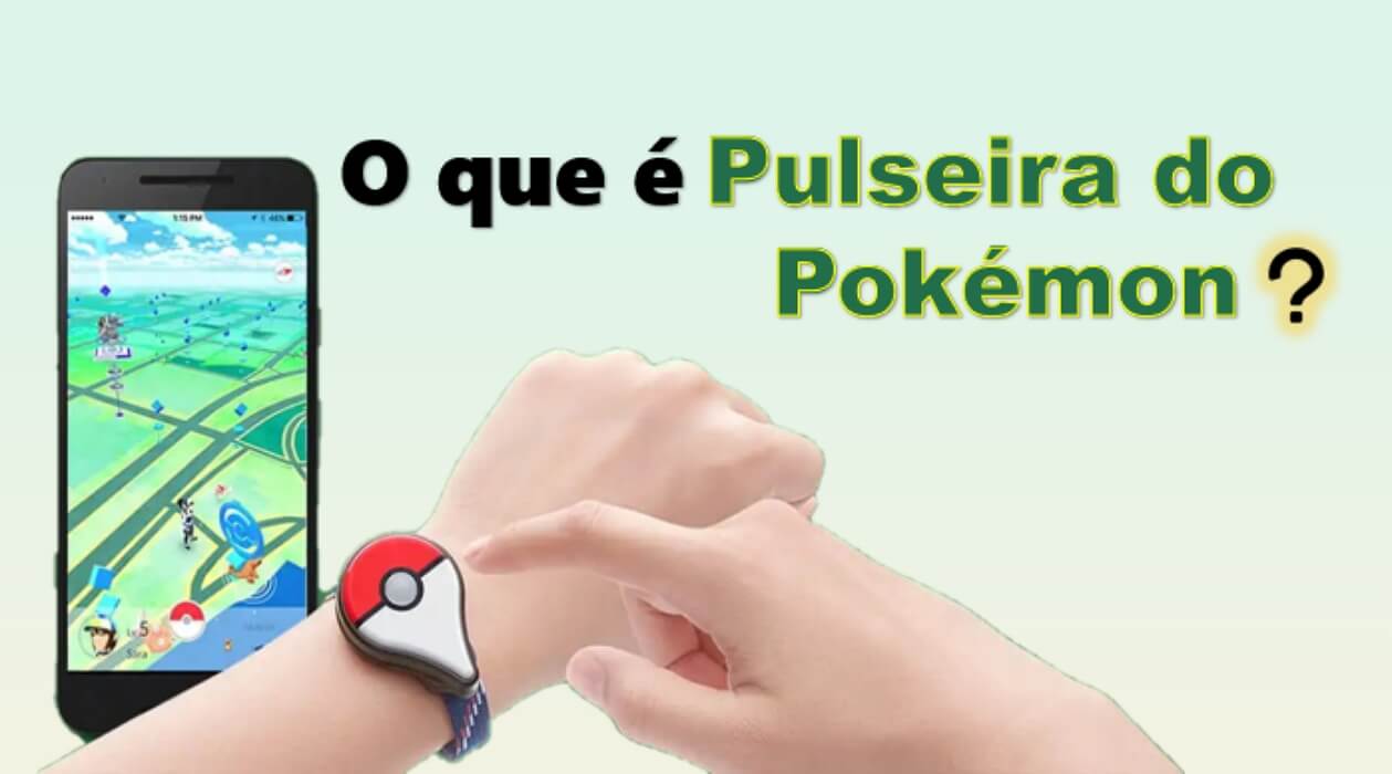 O que é Pulseira do Pokémon? Como realizar captura automática de pokémon Go?