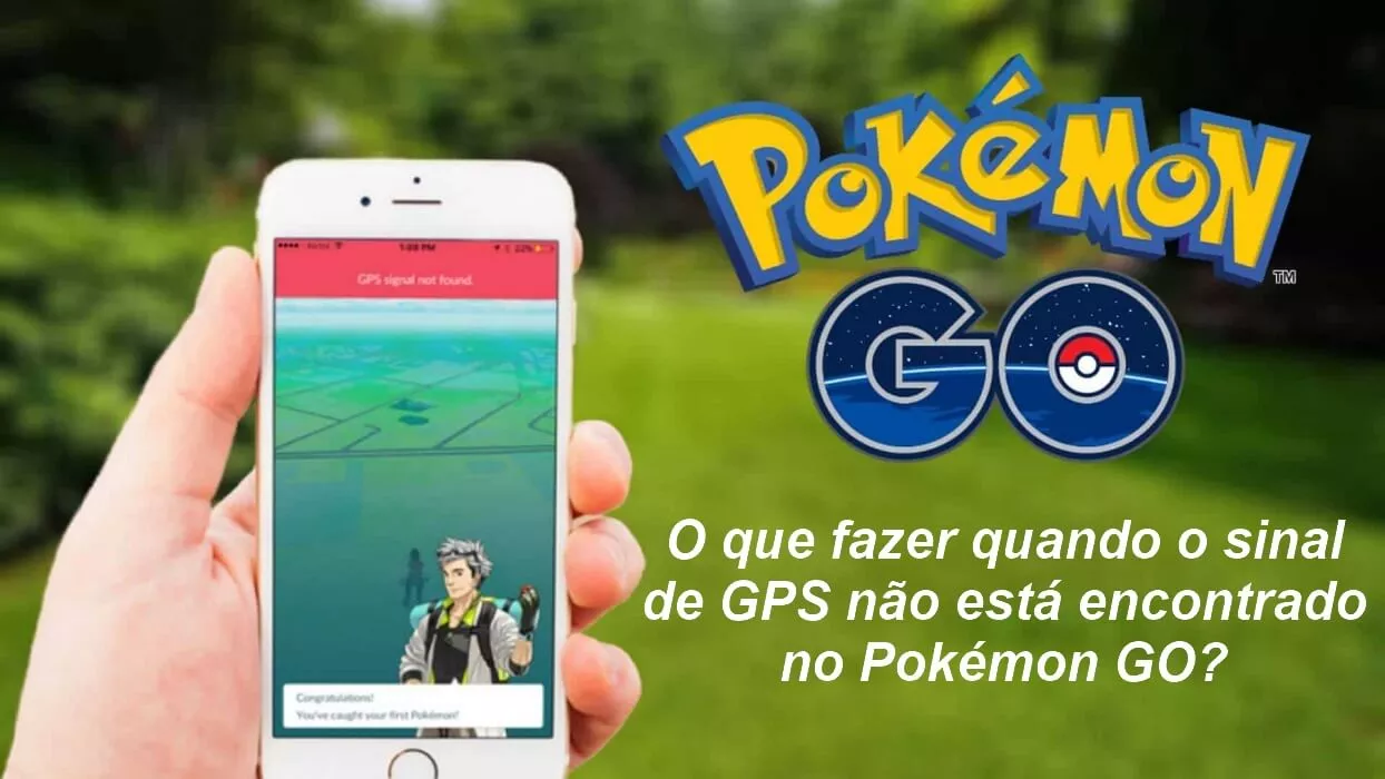 O que fazer quando o sinal de GPS não encontrado no Pokémon GO?