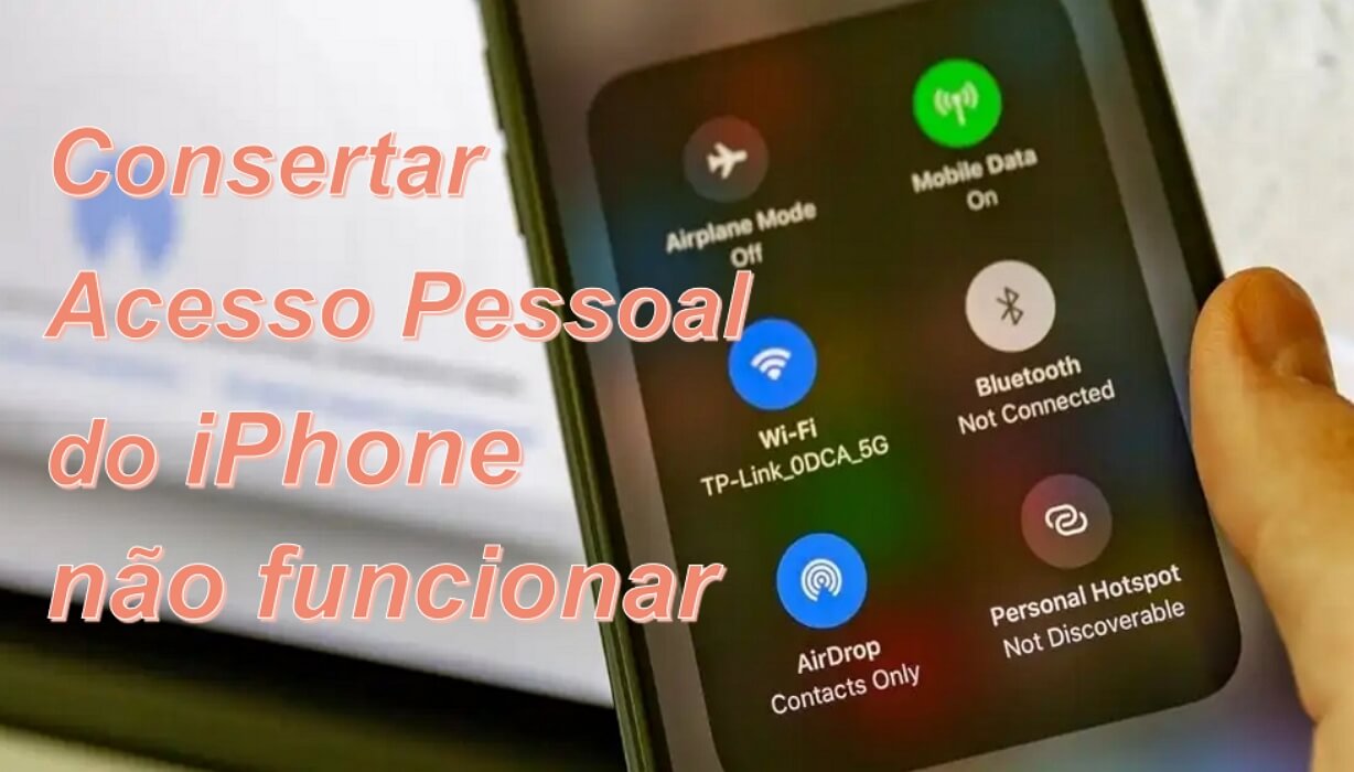 O Acesso Pessoal do iPhone não funciona ou fica desconectando? Veja 8 maneiras rápidas!