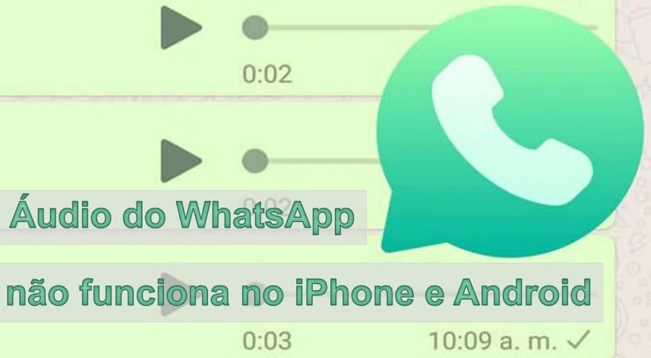 Não consigo ouvir áudio no WhatsApp