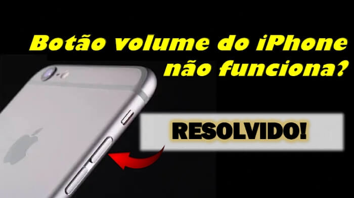 Botão volume do iPhone não funciona