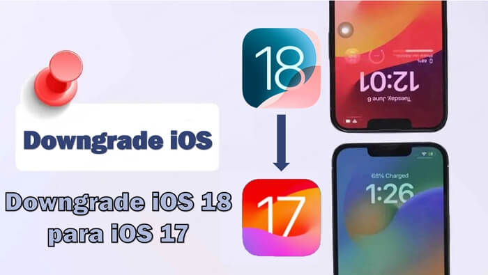 Downgrade iOS 18 para iOS 17