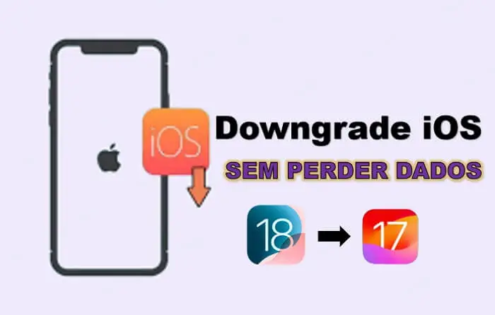 3 Métodos Eficazes de Downgrade iOS [Downgrade iOS 18/iOS 17]