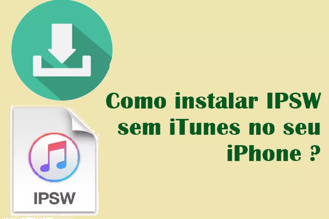 Como instalar IPSW sem iTunes no iPhone?