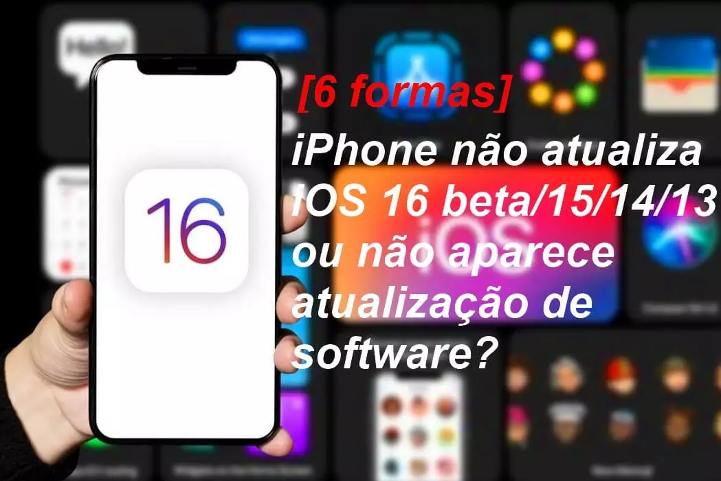 [Resolvido] Seu iPhone não atualiza para iOS 16 beta/15?