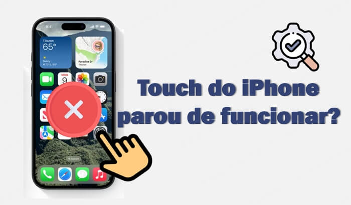 Touch do iPhone parou de funcionar? 7 formas simples para resolver