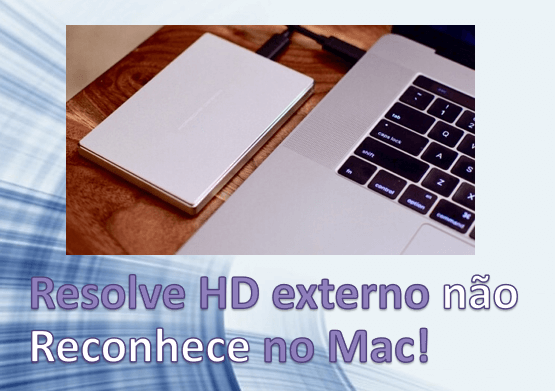 HD Externo não Reconhece no Mac？[Fixo!]