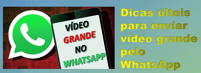 Como enviar vídeo grande pelo WhatsApp? [Mais de 16/100 MB]