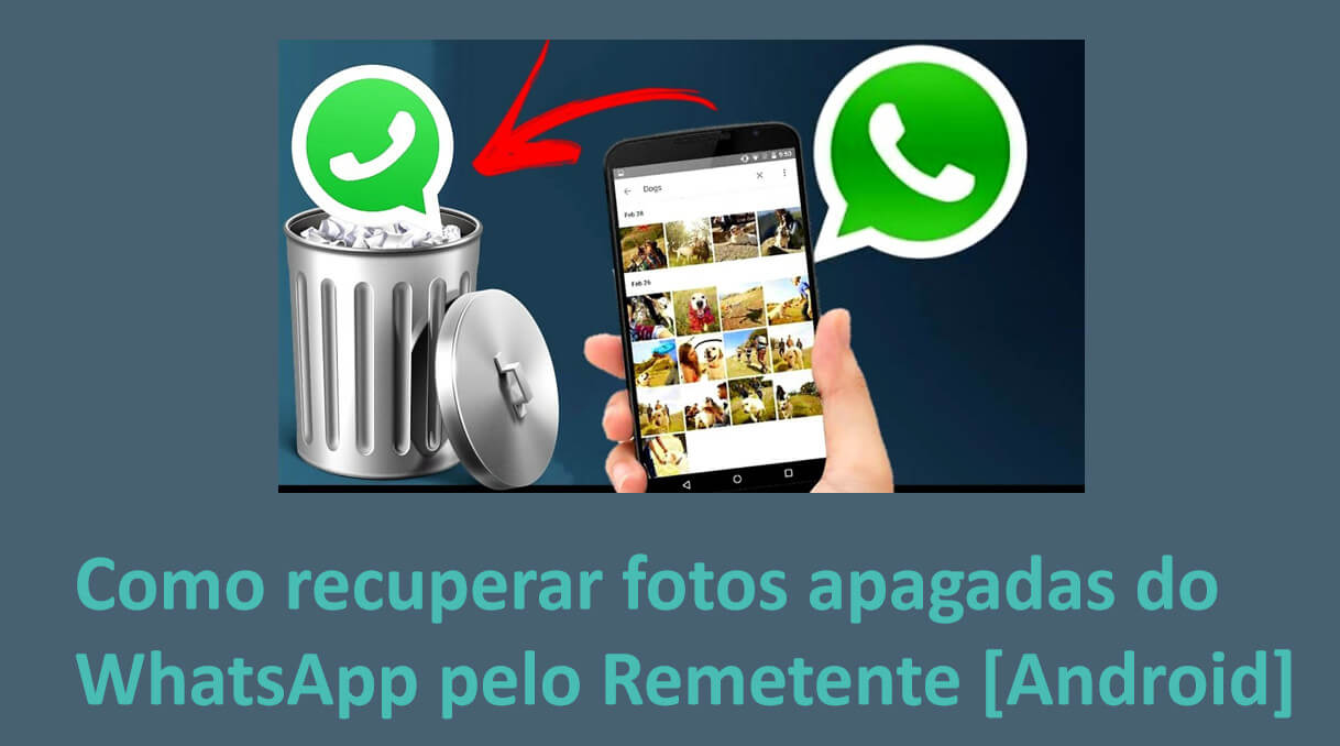 Como recuperar fotos apagadas do WhatsApp pelo Remetente [Android Dicas]