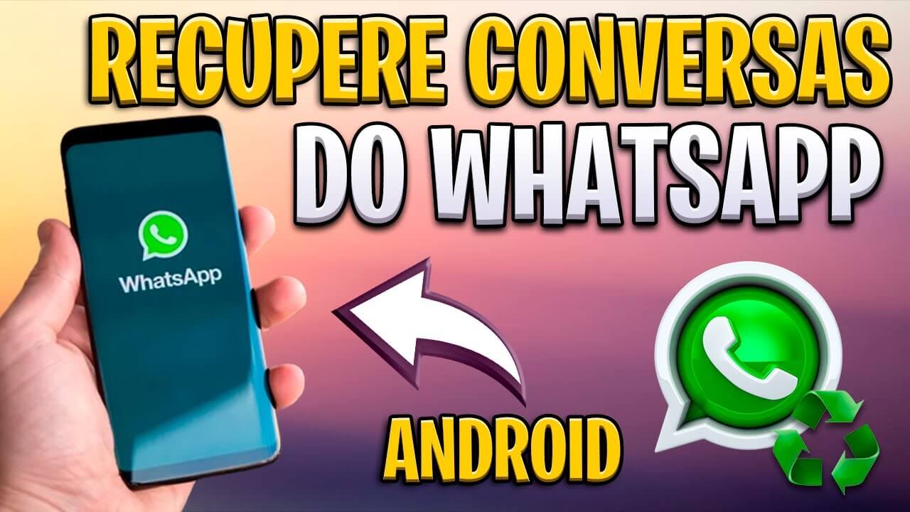 Como Recuperar Conversas Apagadas do WhatsApp Android?