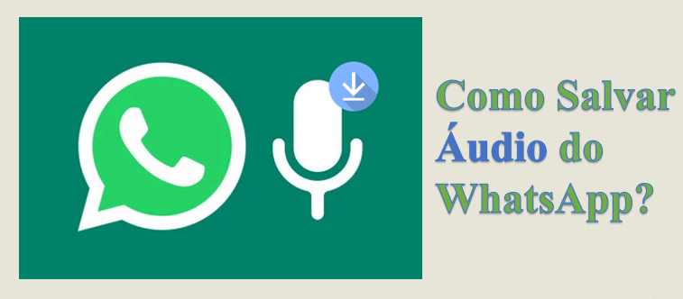como salvar áudio do WhatsApp