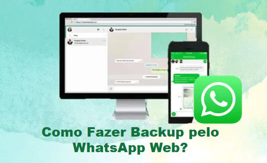 Como Fazer Backup pelo WhatsApp Web