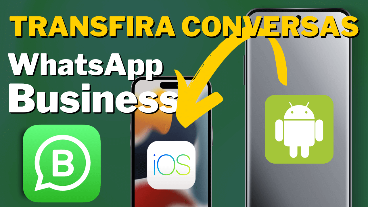 Transferir WhatsApp Business Android para iPhone [Tutorial]