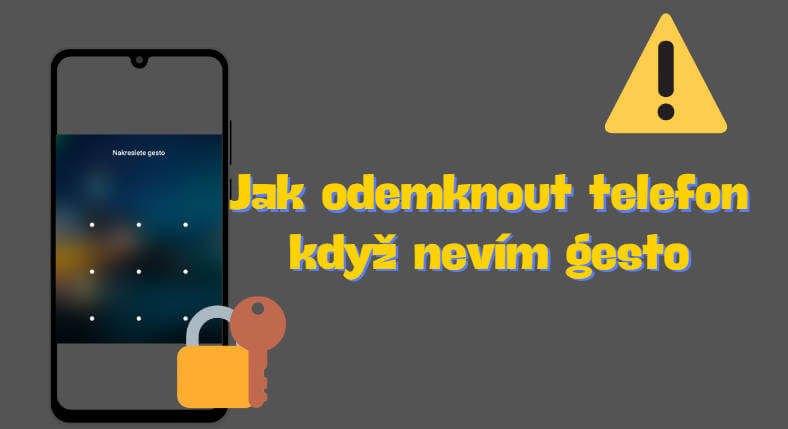 [5 Methode] Jak odemknout telefon, když neznám gesto