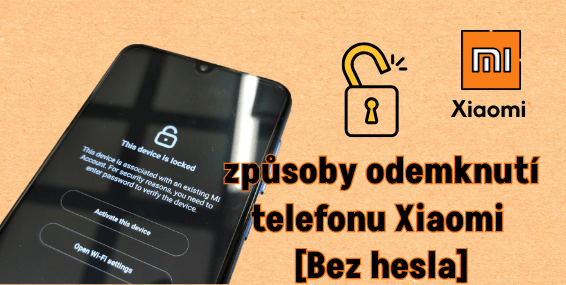 [Novinky  2025 ] 4 nejlepší způsoby odemknutí telefonu Xiaomi