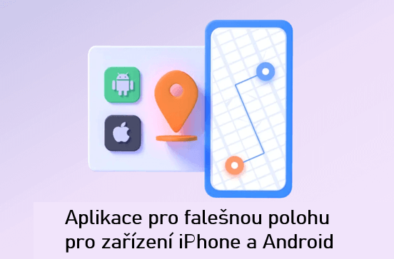 Top 5 falešných lokalizačních aplikací pro zařízení iPhone a Android v roce 2024