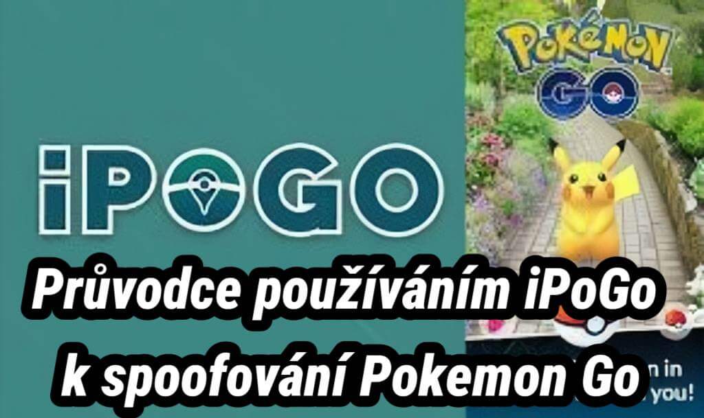 Průvodce používáním iPoGo k spoofování Pokemon Go