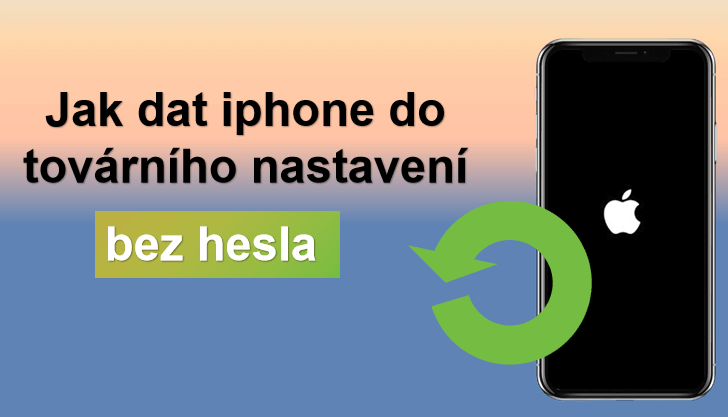 Jak dát iPhone do továrního nastavení bez hesla?