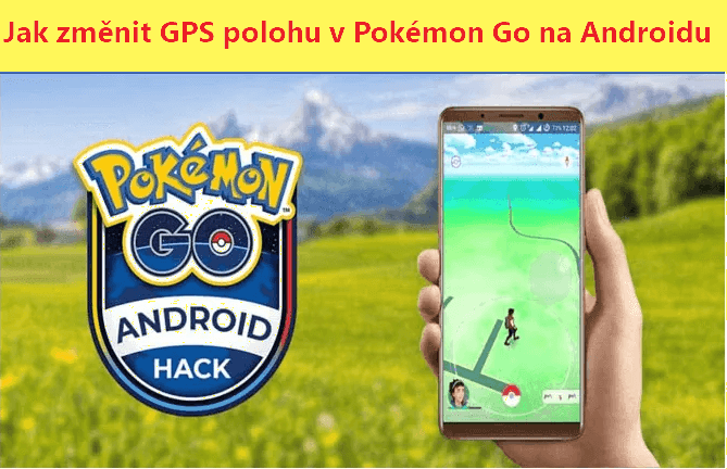 falešná GPS na Android Pokemon GO