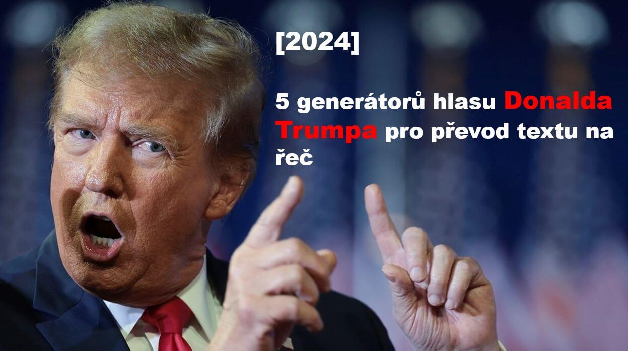 [2024] 5 generátorů hlasu Donalda Trumpa pro převod textu na řeč