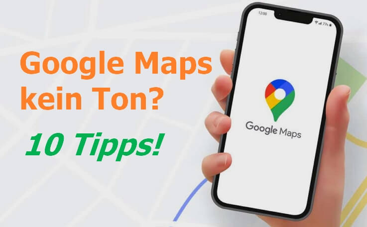 (2023) Google Maps kein Ton? Hier sind 10 Tipps!