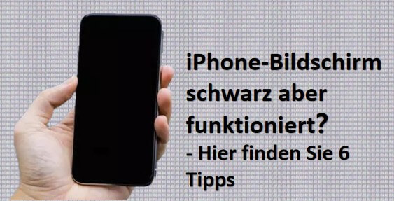iPhone-Bildschirm schwarz, aber funktioniert