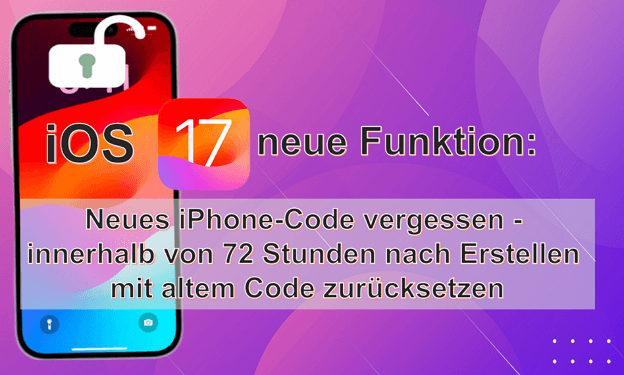 iOS 17: iPhone neues Code vergessen innerhalb von 72 Stunden mit altem Code zurÃ¼cksetzen