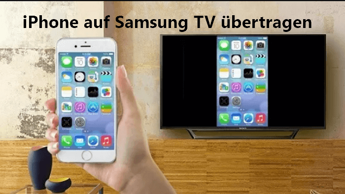 Wie man iPhone auf Samsung TV übertragen kann? [3 einfachste Methoden]
