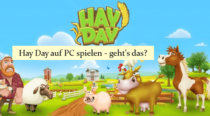 Hay Day auf PC: Wie man Hay Day am PC spielt? [100%iger Erfolg]
