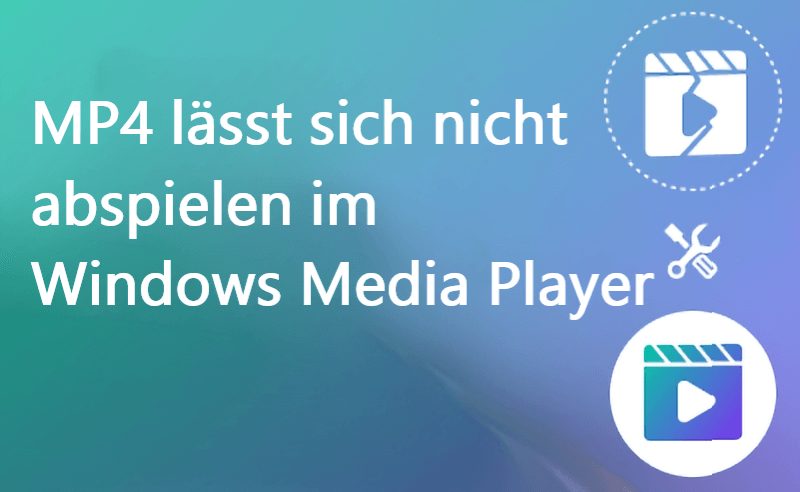 MP4 lässt sich nicht abspielen im Windows Media Player