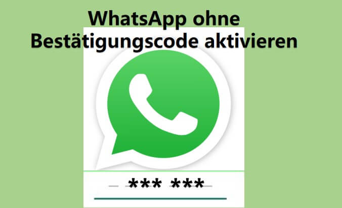 WhatsApp Verifizierung ohne SMS und Anruf, so geht's!