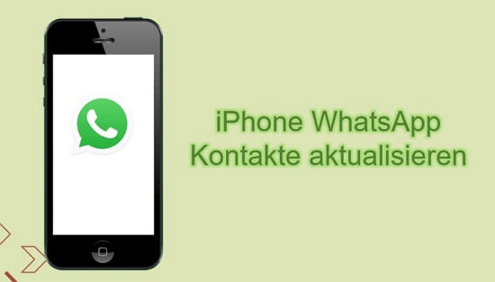 Wie kann man iPhone WhatsApp-Kontakte aktualisieren