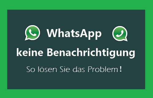 WhatsApp Benachrichtigungen werden nicht mehr anzeigt