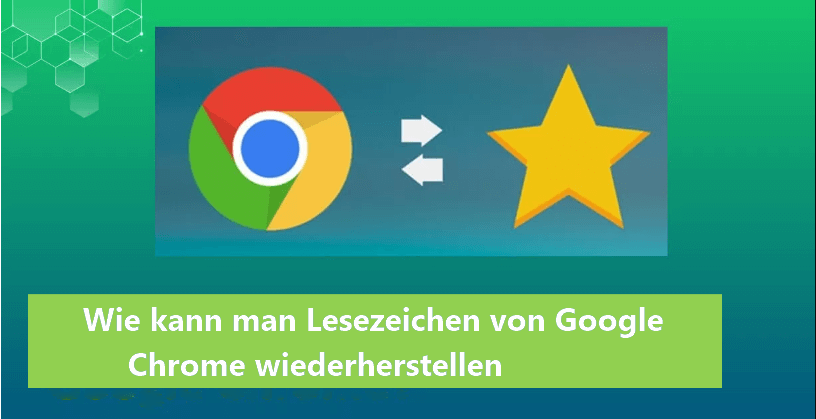 Wie kann man Lesezeichen von Google Chrome wiederherstellen? [Gelöst!]