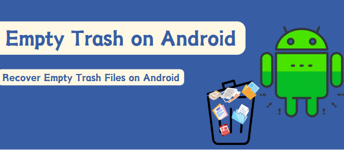 empty and recover trash files on android