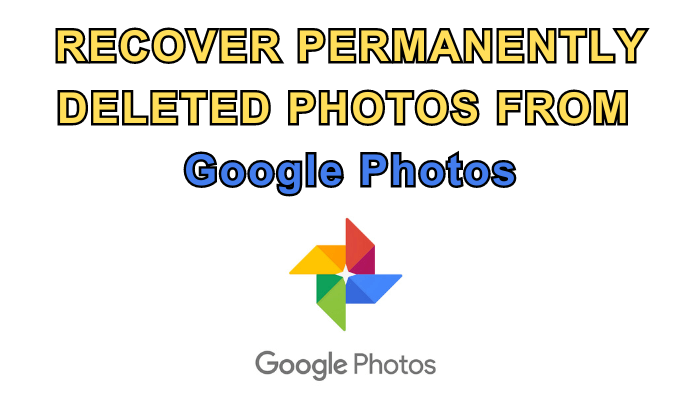 recover permanently deleted photos from Google Photos